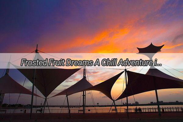 Frosted Fruit Dreams A Chill Adventure in the Realm of Frozen Pears and Persimmons